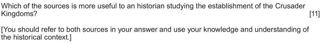 June 2022 Component 1E, question 4: Which of the sources is more useful to an historian studying the establishment of the Crusader Kingdoms? [You should refer to both sources in your answer and us