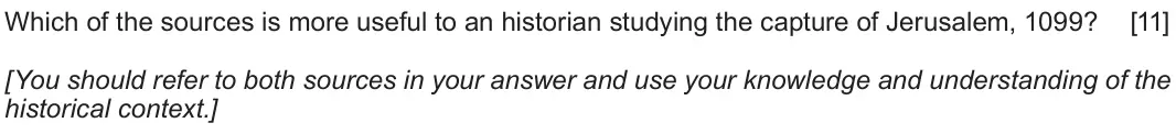Autumn 2020 Component 1E, question 4: Which of the sources is more useful to an historian studying the capture of Jerusalem, 1099? [You should refer to both sources in your answer and use your knowl
