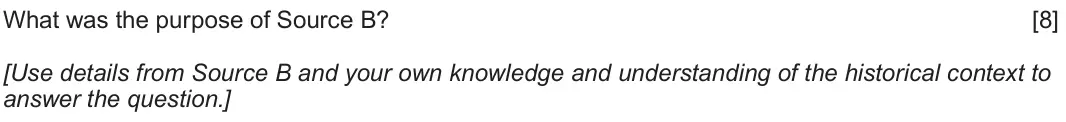 June 2018 Component 1F, question 2: What was the purpose of Source B? [Use details from Source B and your own knowledge and understanding of the historical context to answer the question.]