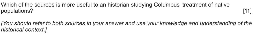 June 2018 Component 1F, question 4: Which of the sources is more useful to an historian studying Columbus’ treatment of native populations? [You should refer to both sources in your answer and use