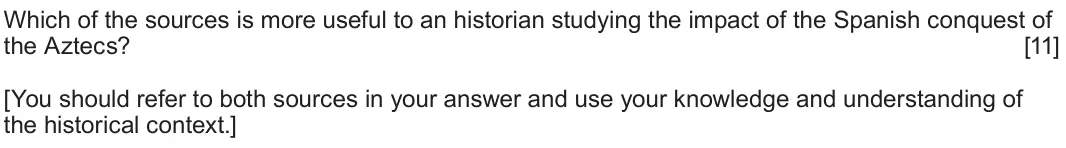 June 2022 Component 1F, question 4: Which of the sources is more useful to an historian studying the impact of the Spanish conquest of the Aztecs? [You should refer to both sources in your answer 