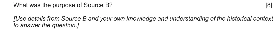 June 2018 Component 1G, question 2: What was the purpose of Source B? [Use details from Source B and your own knowledge and understanding of the historical context to answer the question.]