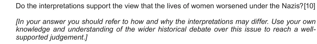 June 2018 Component 1G, question 3: Do the interpretations support the view that the lives of women worsened under the Nazis? [In your answer you should refer to how and why the interpretations ma