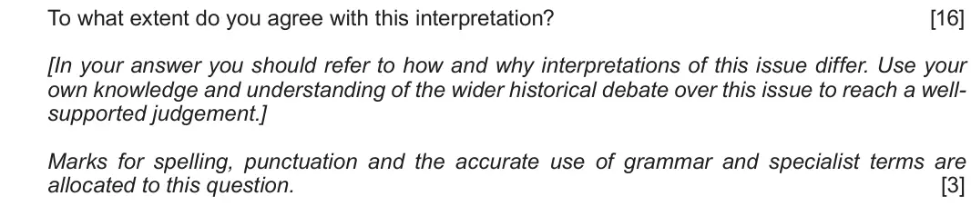 June 2018 Component 1G, question 5: To what extent do you agree with this interpretation? [In your answer you should refer to how and why interpretations of this issue differ. Use your own knowled