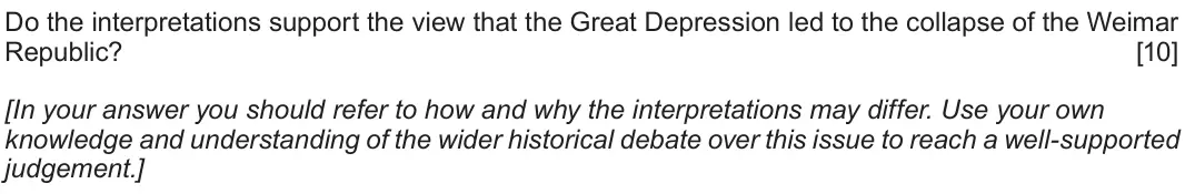 June 2019 Component 1G, question 3: Do the interpretations support the view that the Great Depression led to the collapse of the Weimar Republic? [In your answer you should refer to how and why th