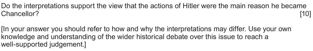 June 2024 Component 1G, question 3: Do the interpretations support the view that the actions of Hitler were the main reason he became Chancellor? [In your answer you should refer to how and why th