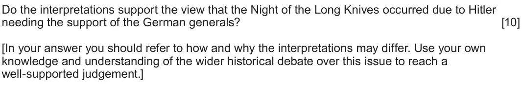 June 2025 Component 1G, question 3: Do the interpretations support the view that the Night of the Long Knives occurred due to Hitler needing the support of the German generals? [In your answer you