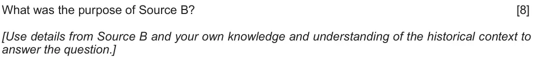 Autumn 2020 Component 1G, question 2: What was the purpose of Source B? [Use details from Source B and your own knowledge and understanding of the historical context to answer the question.]