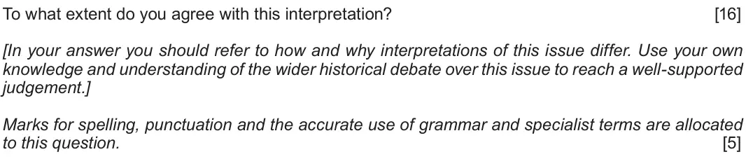 Autumn 2021 Component 1G, question 5: To what extent do you agree with this interpretation? [In your answer you should refer to how and why interpretations of this issue differ. Use your own knowled