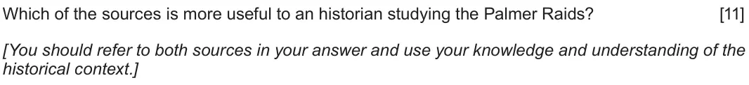 June 2018 Component 1H, question 4: Which of the sources is more useful to an historian studying the Palmer Raids? [You should refer to both sources in your answer and use your knowledge and under