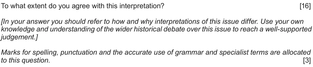 June 2018 Component 1H, question 5: To what extent do you agree with this interpretation? [In your answer you should refer to how and why interpretations of this issue differ. Use your own knowled