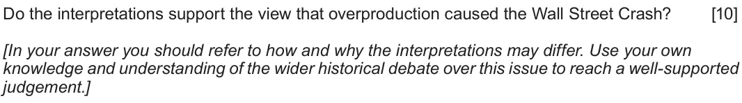 June 2019 Component 1H, question 3: Do the interpretations support the view that overproduction caused the Wall Street Crash? [In your answer you should refer to how and why the interpretations ma