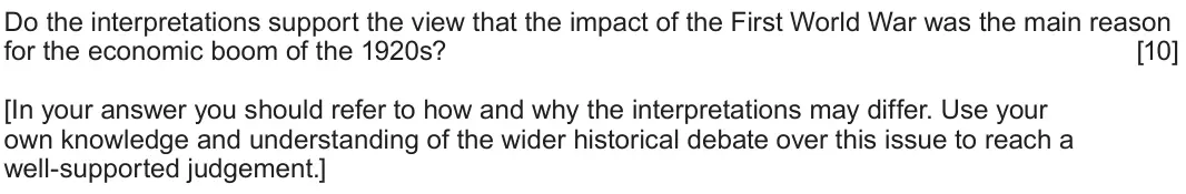 June 2022 Component 1H, question 3: Do the interpretations support the view that the impact of the First World War was the main reason for the economic boom of the 1920s? [In your answer you shoul