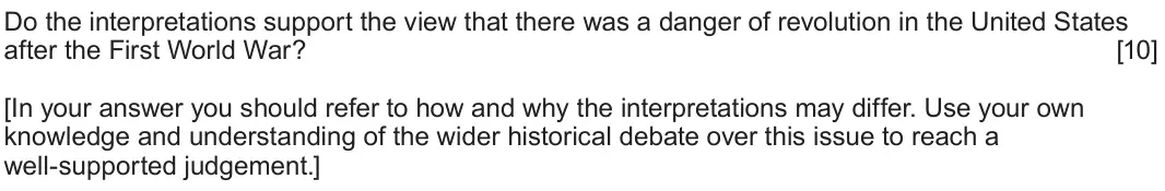 June 2023 Component 1H, question 3: Do the interpretations support the view that there was a danger of revolution in the United States after the First World War? [In your answer you should refer t
