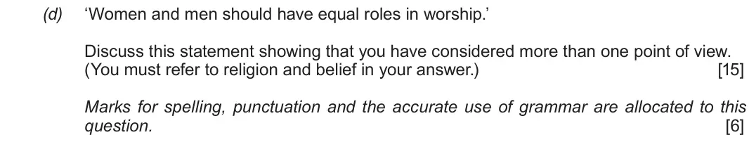 June 2018 Route A Component 1, question 1(d): ‘Women and men should have equal roles in worship.’ Discuss this statement showing that you have considered more than one point of view. (You must refer to reli