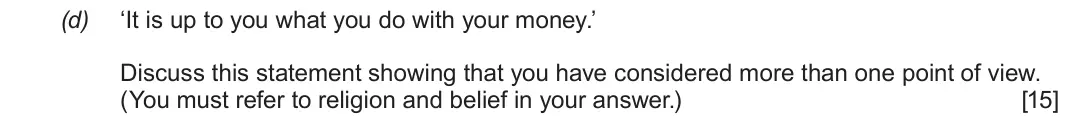 June 2018 Route A Component 1, question 4(d): ‘It is up to you what you do with your money.’ Discuss this statement showing that you have considered more than one point of view. (You must refer to religion 