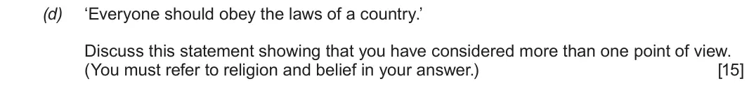 June 2019 Route A Component 1, question 4(d): ‘Everyone should obey the laws of a country.’ Discuss this statement showing that you have considered more than one point of view. (You must refer to religion a
