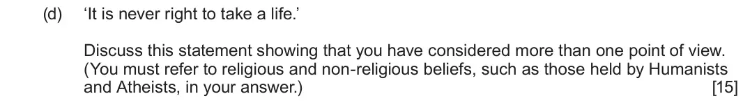 June 2022 Route A Component 1, question 2(d): ‘It is never right to take a life.’ Discuss this statement showing that you have considered more than one point of view. (You must refer to religious and non-re
