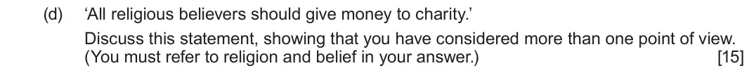 June 2023 Route A Component 1, question 4(d): ‘All religious believers should give money to charity.’ Discuss this statement, showing that you have considered more than one point of view. (You must refer to