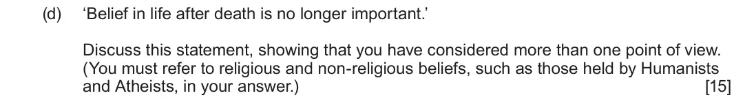 June 2024 Route A Component 1, question 2(d): ‘Belief in life after death is no longer important.’ Discuss this statement, showing that you have considered more than one point of view. (You must refer to re