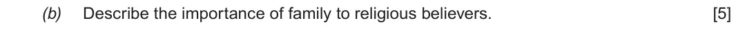Autumn 2021 Route A Component 1, question 1(b): Describe the importance of family to religious believers.