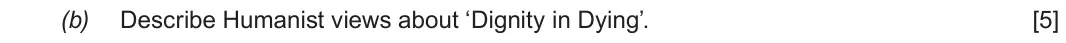 Autumn 2021 Route A Component 1, question 2(b): Describe Humanist views about ‘Dignity in Dying’.