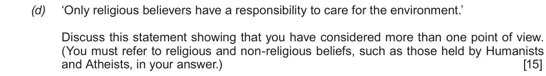 Autumn 2021 Route A Component 1, question 2(d): ‘Only religious believers have a responsibility to care for the environment.’ Discuss this statement showing that you have considered more than one point of vie