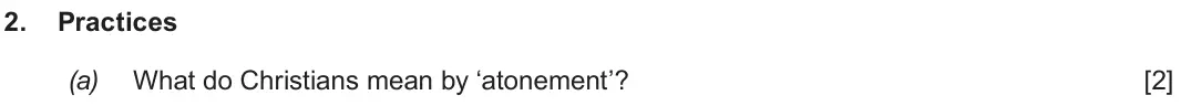 June 2019 Route A Component 2, question 2(a): What do Christians mean by ‘atonement’?