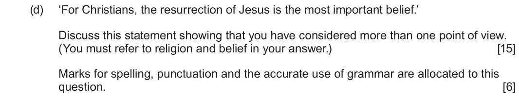 June 2022 Route A Component 2, question 1(d): ‘For Christians, the resurrection of Jesus is the most important belief.’ Discuss this statement showing that you have considered more than one point of view. (