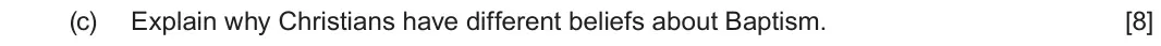 June 2022 Route A Component 2, question 2(c): Explain why Christians have different beliefs about Baptism.