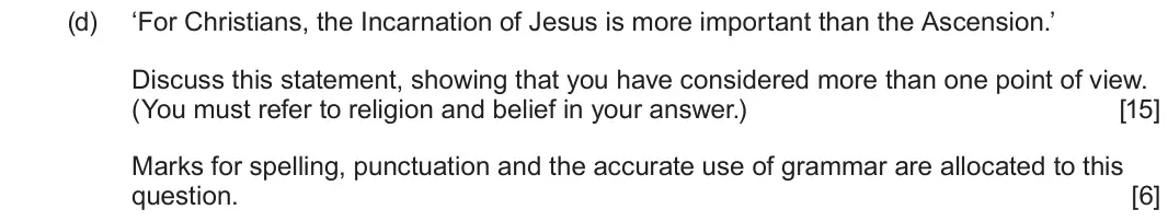 June 2023 Route A Component 2, question 1(d): ‘For Christians, the Incarnation of Jesus is more important than the Ascension.’ Discuss this statement, showing that you have considered more than one point of