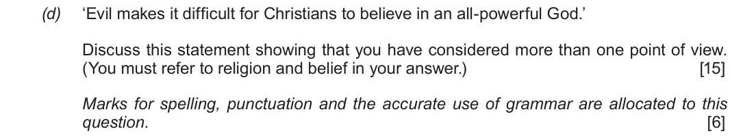 Autumn 2021 Route A Component 2, question 1(d): ‘Evil makes it difficult for Christians to believe in an all-powerful God.’ Discuss this statement showing that you have considered more than one point of view.