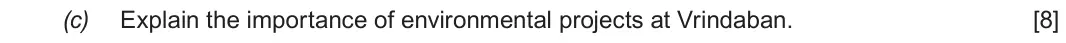 June 2019 Component 3, question 2(c): Explain the importance of environmental projects at Vrindaban.