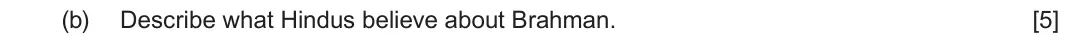 June 2025 Component 3, question 1(b): Describe what Hindus believe about Brahman.