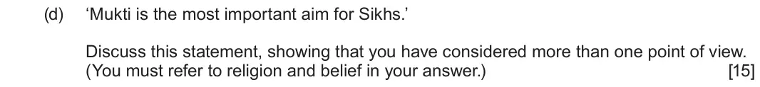 June 2024 Component 3, question 1(d): ‘Mukti is the most important aim for Sikhs.’ Discuss this statement, showing that you have considered more than one point of view. (You must refer to religion a