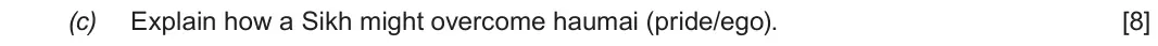 Autumn 2020 Component 3, question 1(c): Explain how a Sikh might overcome haumai (pride/ego).