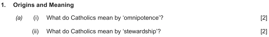June 2018 Route B Component 1, question 1(a): (i) What do Catholics mean by ‘omnipotence’? (ii) What do Catholics mean by ‘stewardship’?