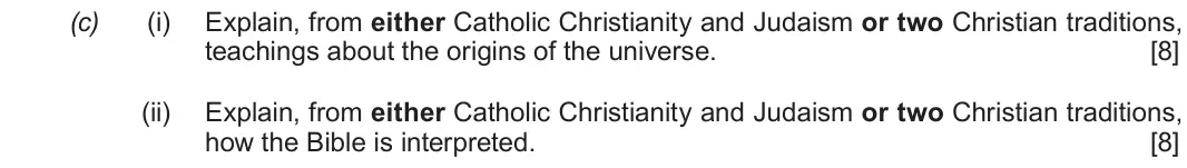 June 2018 Route B Component 1, question 1(c): (i) Explain, from either Catholic Christianity and Judaism or two Christian traditions, teachings about the origins of the universe. (ii) Explain, from either C