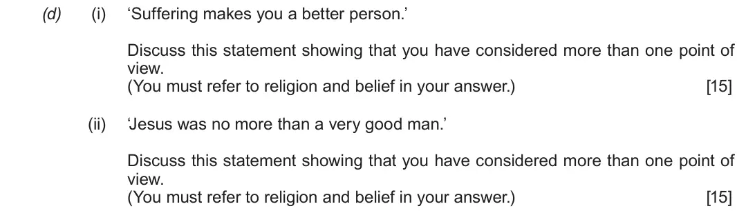 June 2019 Route B Component 1, question 2(d): (i) ‘Suffering makes you a better person.’ Discuss this statement showing that you have considered more than one point of view. (You must refer to religion and 