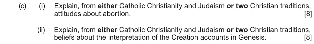 June 2022 Route B Component 1, question 1(c): (i) Explain, from either Catholic Christianity and Judaism or two Christian traditions, attitudes about abortion. (ii) Explain, from either Catholic Christianit