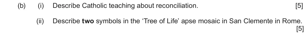 June 2024 Route B Component 1, question 1(b): (i) Describe Catholic teaching about reconciliation. (ii) Describe two symbols in the ‘Tree of Life’ apse mosaic in San Clemente in Rome.