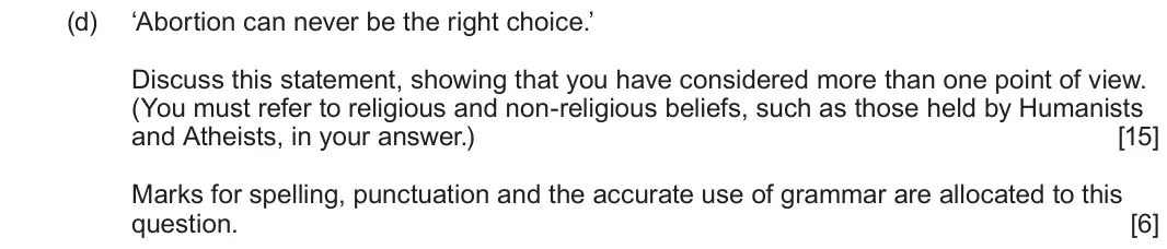 June 2024 Route B Component 1, question 1(d): ‘Abortion can never be the right choice.’ Discuss this statement, showing that you have considered more than one point of view. (You must refer to religious and