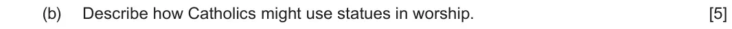 June 2024 Route B Component 1, question 2(b): Describe how Catholics might use statues in worship.
