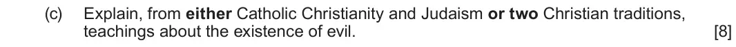 June 2024 Route B Component 1, question 2(c): Explain, from either Catholic Christianity and Judaism or two Christian traditions, teachings about the existence of evil.