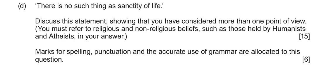 June 2025 Route B Component 1, question 1(d): ‘There is no such thing as sanctity of life.’ Discuss this statement, showing that you have considered more than one point of view. (You must refer to religious