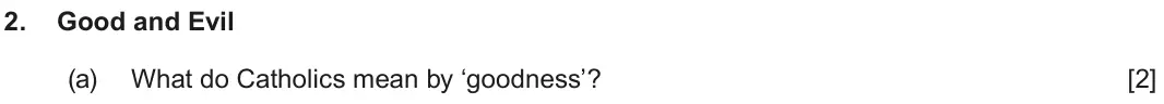 June 2025 Route B Component 1, question 2(a): What do Catholics mean by ‘goodness’?