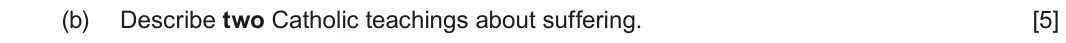 June 2025 Route B Component 1, question 2(b): Describe two Catholic teachings about suffering.