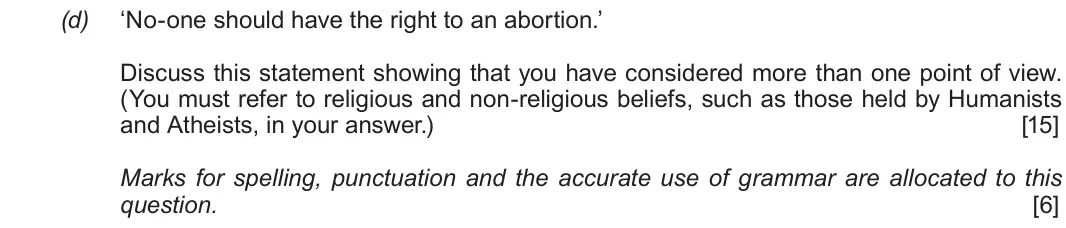 Autumn 2020 Route B Component 1, question 1(d): ‘No-one should have the right to an abortion.’ Discuss this statement showing that you have considered more than one point of view. (You must refer to religious