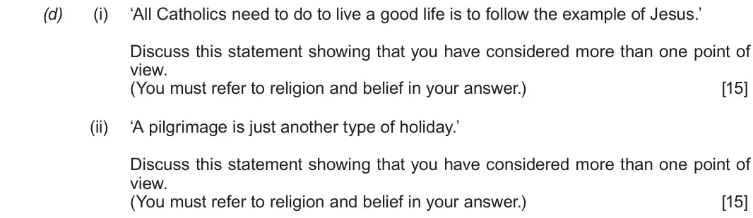 Autumn 2020 Route B Component 1, question 2(d): (i) ‘All Catholics need to do to live a good life is to follow the example of Jesus.’ Discuss this statement showing that you have considered more than one poin