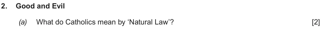 Autumn 2021 Route B Component 1, question 2(a): What do Catholics mean by ‘Natural Law’?